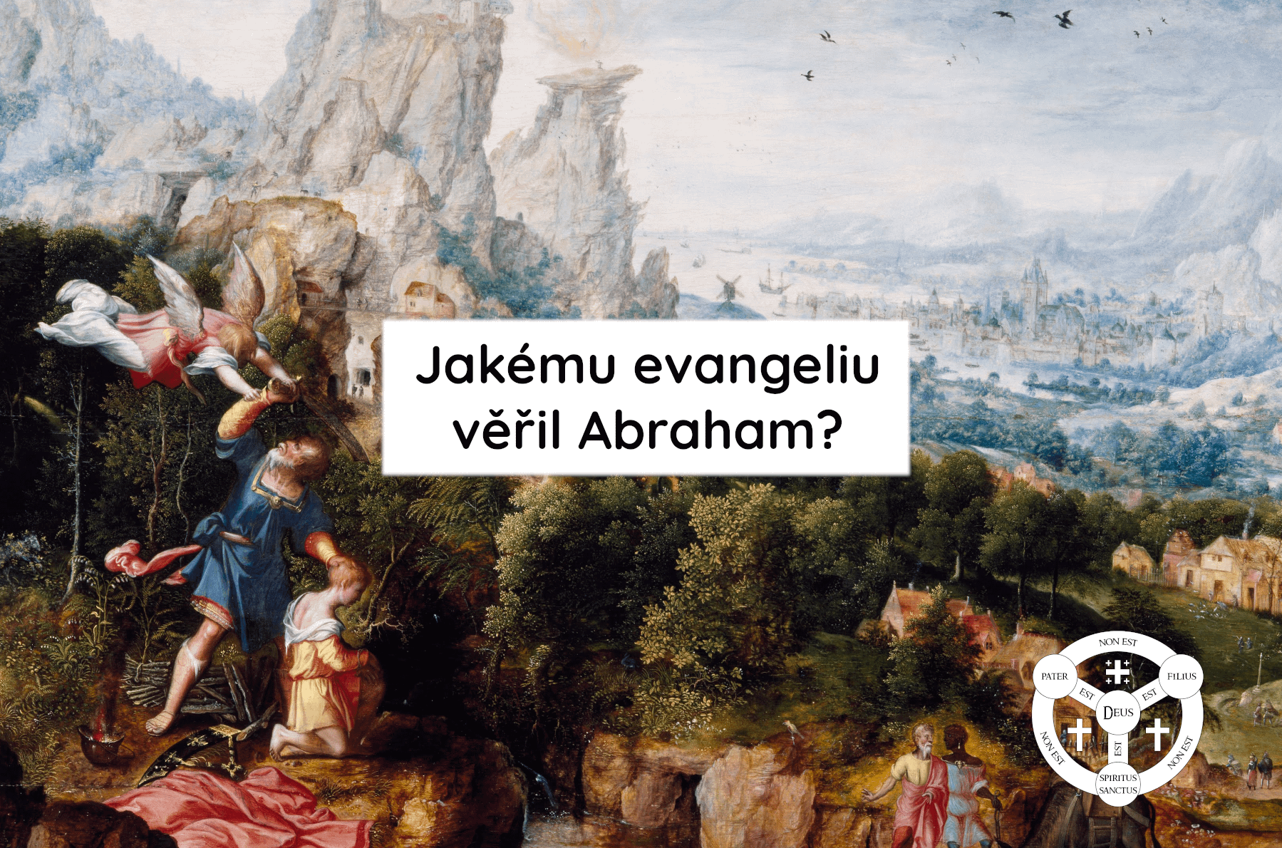 Jakému evangeliu věřil Abraham?